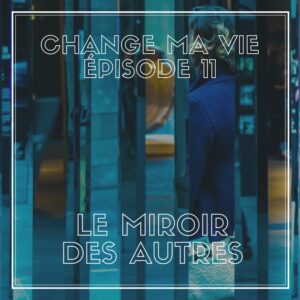 (011) Le miroir des autres