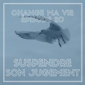 (020) Suspendre son jugement