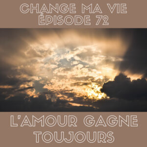 (072) L’Amour gagne toujours