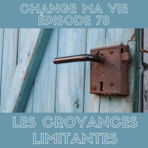 (078) Les Croyances limitantes