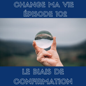 (102) Le biais de confirmation