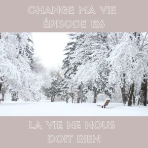 (126) La vie ne nous doit rien