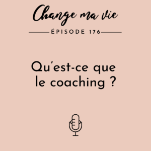 (176) Qu’est-ce que le coaching ?