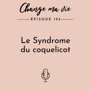 (193) Le Syndrome du coquelicot