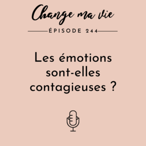 (244) Les émotions sont-elles contagieuses ?