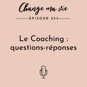 (253) Le Coaching : questions-réponses