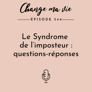 (344) Le Syndrome de l’imposteur : questions-réponses