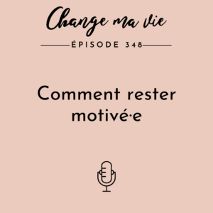 (348) Comment rester motivé·e