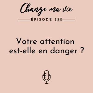 (350) Votre attention est-elle en danger ?