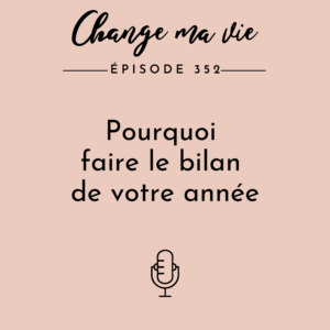 (352) Pourquoi faire le bilan de votre année