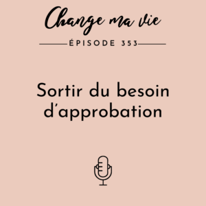 (353) Sortir du besoin d’approbation 